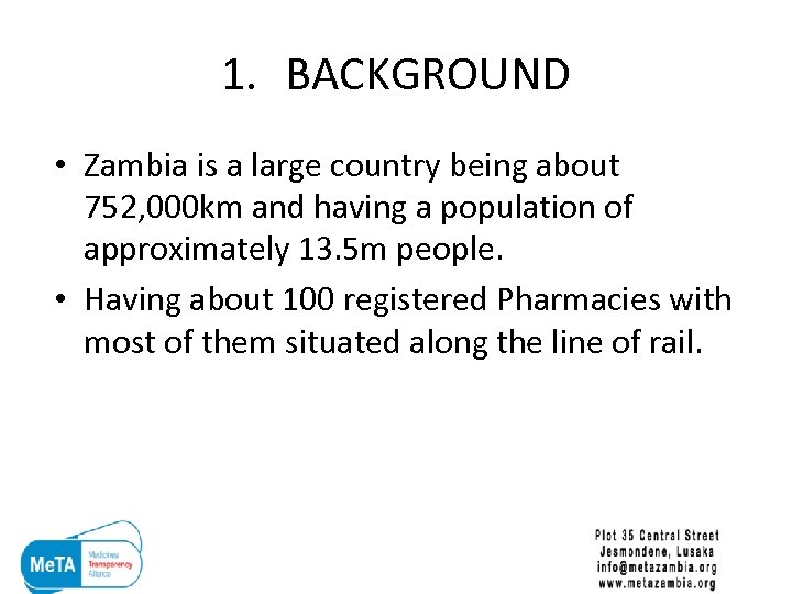 1. BACKGROUND • Zambia is a large country being about 752, 000 km and