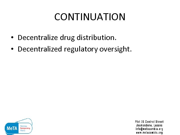 CONTINUATION • Decentralize drug distribution. • Decentralized regulatory oversight. 