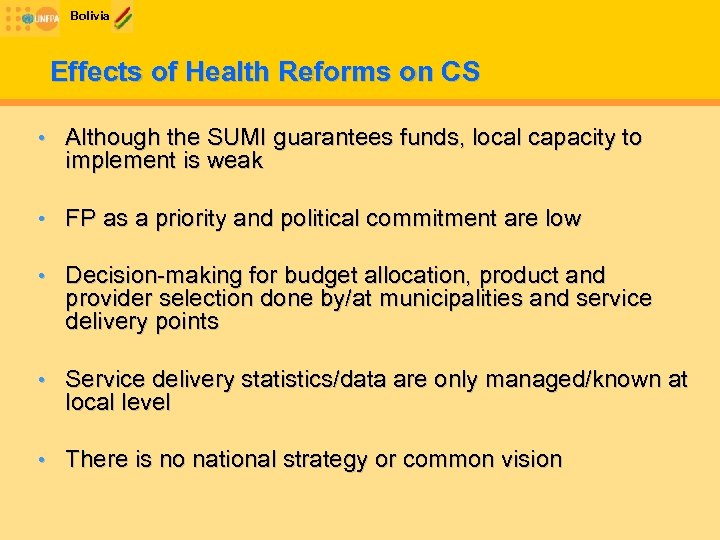 Bolivia Effects of Health Reforms on CS • Although the SUMI guarantees funds, local