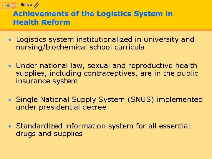 Bolivia Achievements of the Logistics System in Health Reform • Logistics system institutionalized in