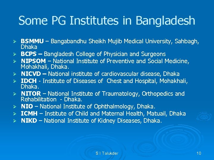 Some PG Institutes in Bangladesh Ø Ø Ø Ø Ø BSMMU – Bangabandhu Sheikh