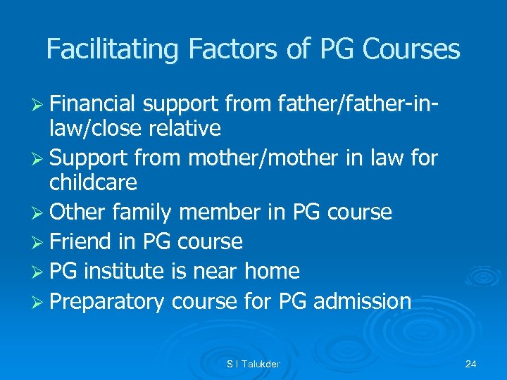 Facilitating Factors of PG Courses Ø Financial support from father/father-inlaw/close relative Ø Support from