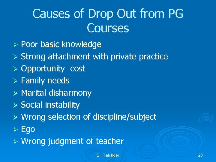 Causes of Drop Out from PG Courses Poor basic knowledge Ø Strong attachment with