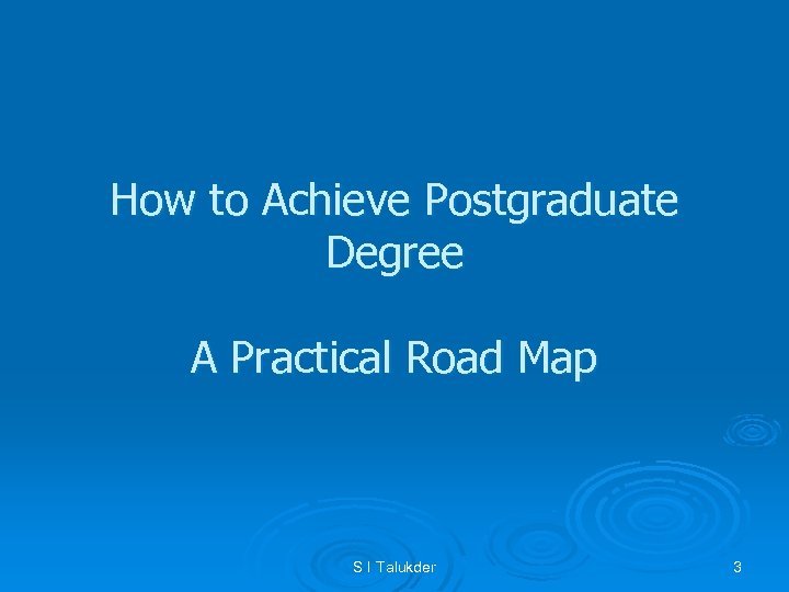 How to Achieve Postgraduate Degree A Practical Road Map S I Talukder 3 