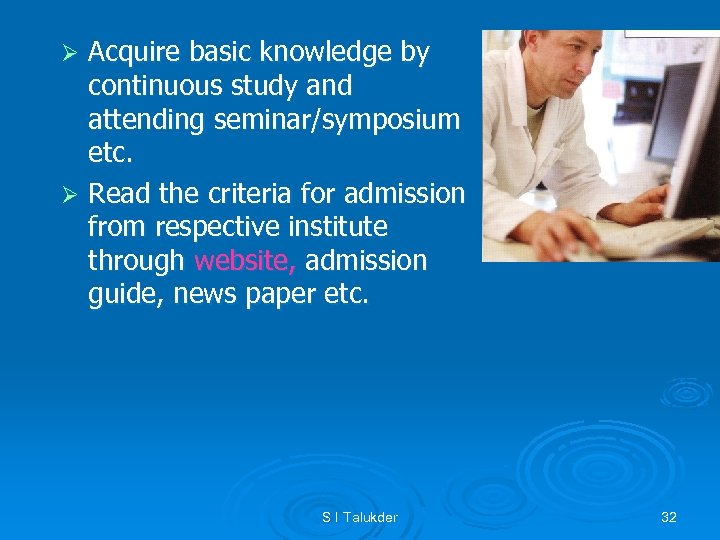 Acquire basic knowledge by continuous study and attending seminar/symposium etc. Ø Read the criteria