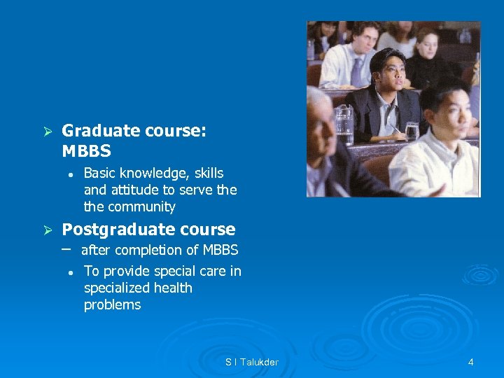 Ø Graduate course: MBBS l Ø Basic knowledge, skills and attitude to serve the