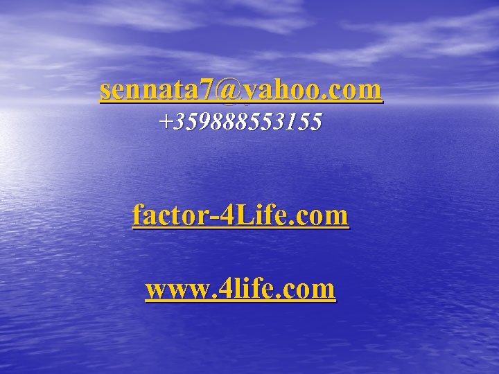 sennata 7@yahoo. com +359888553155 factor-4 Life. com www. 4 life. com 