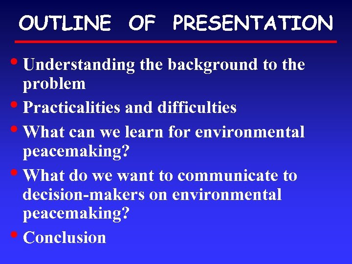 OUTLINE OF PRESENTATION • Understanding the background to the problem • Practicalities and difficulties