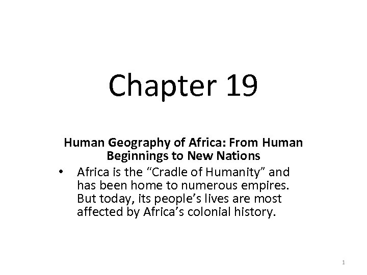 Chapter 19 Human Geography of Africa: From Human Beginnings to New Nations • Africa