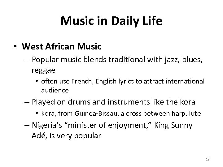 Music in Daily Life • West African Music – Popular music blends traditional with