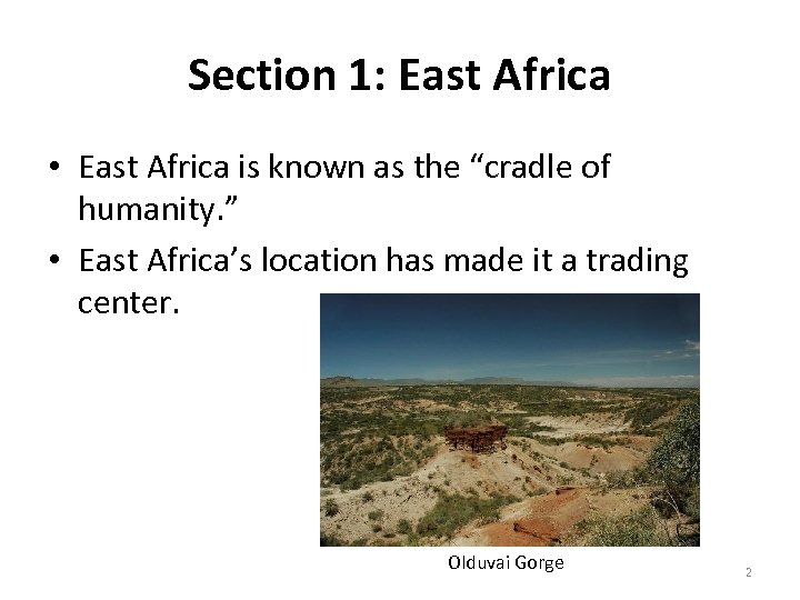 Section 1: East Africa • East Africa is known as the “cradle of humanity.
