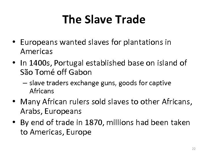 The Slave Trade • Europeans wanted slaves for plantations in Americas • In 1400
