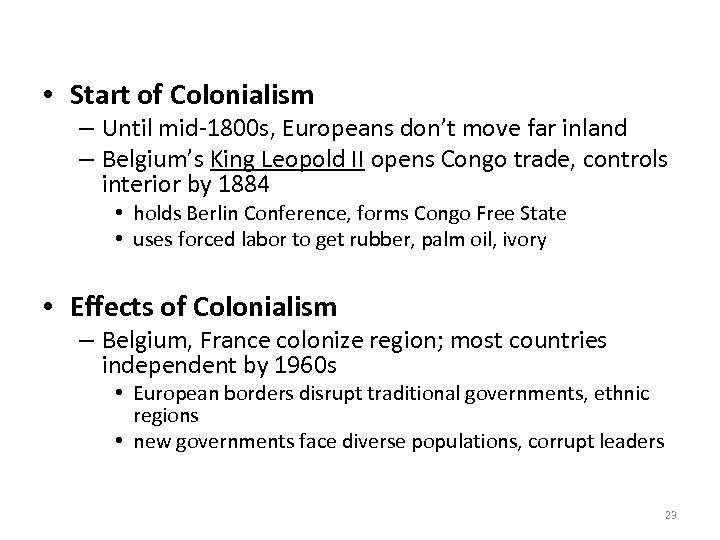  • Start of Colonialism – Until mid-1800 s, Europeans don’t move far inland