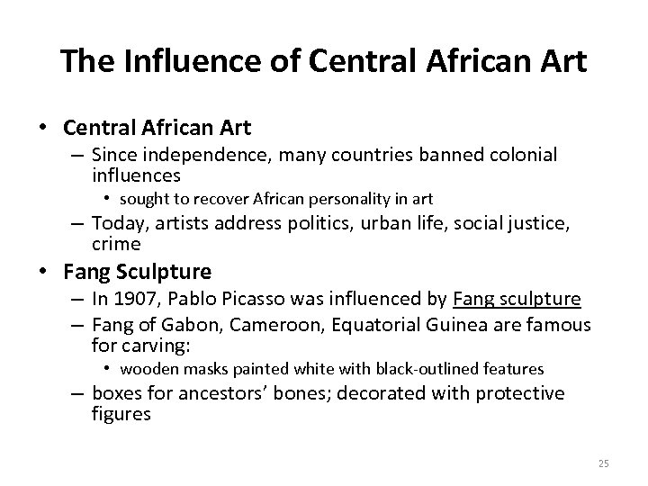 The Influence of Central African Art • Central African Art – Since independence, many