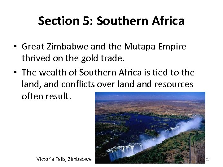 Section 5: Southern Africa • Great Zimbabwe and the Mutapa Empire thrived on the
