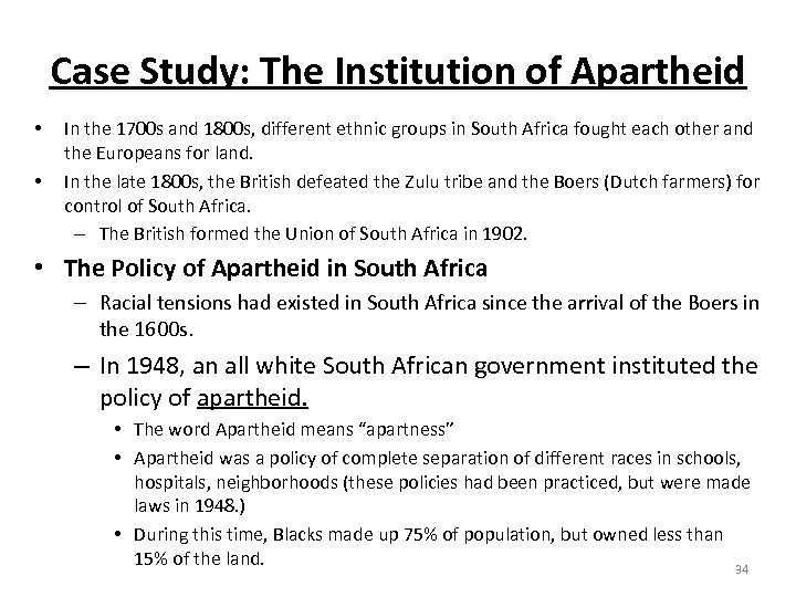 Case Study: The Institution of Apartheid • • In the 1700 s and 1800
