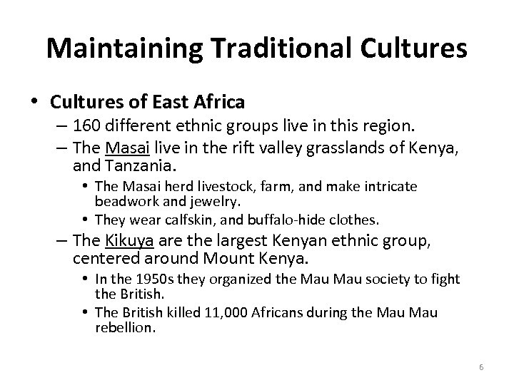 Maintaining Traditional Cultures • Cultures of East Africa – 160 different ethnic groups live