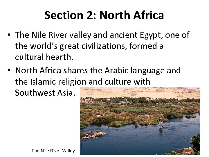 Section 2: North Africa • The Nile River valley and ancient Egypt, one of