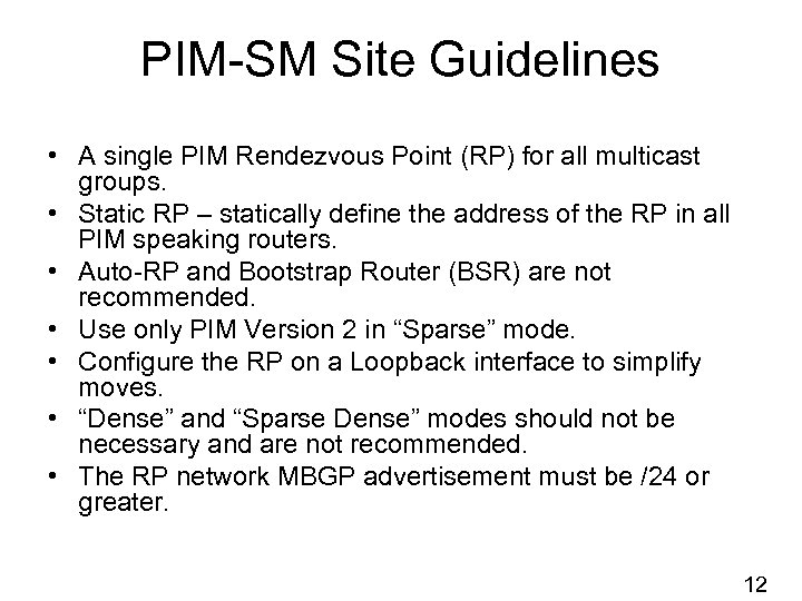 PIM-SM Site Guidelines • A single PIM Rendezvous Point (RP) for all multicast groups.