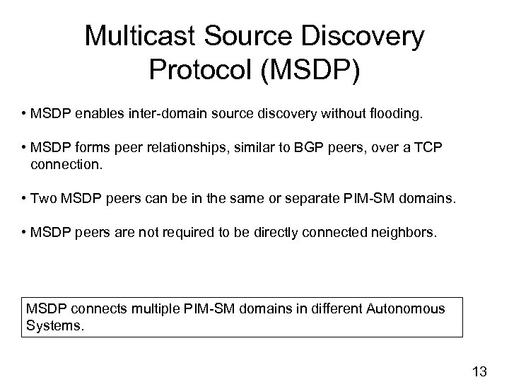 Multicast Source Discovery Protocol (MSDP) • MSDP enables inter-domain source discovery without flooding. •