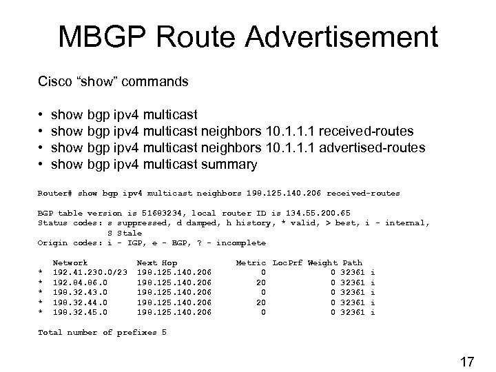 MBGP Route Advertisement Cisco “show” commands • • show bgp ipv 4 multicast neighbors