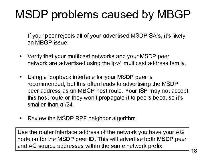 MSDP problems caused by MBGP If your peer rejects all of your advertised MSDP