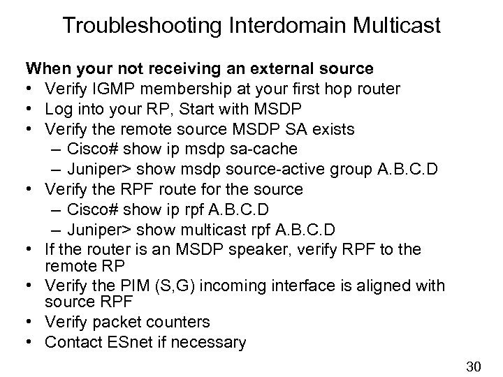 Troubleshooting Interdomain Multicast When your not receiving an external source • Verify IGMP membership