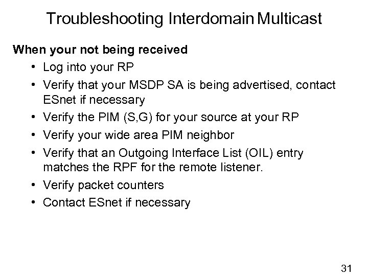 Troubleshooting Interdomain Multicast When your not being received • Log into your RP •