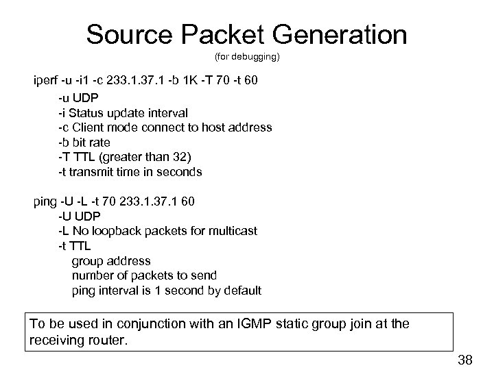 Source Packet Generation (for debugging) iperf -u -i 1 -c 233. 1. 37. 1