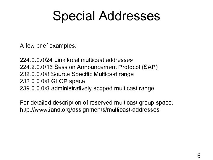 Special Addresses A few brief examples: 224. 0. 0. 0/24 Link local multicast addresses