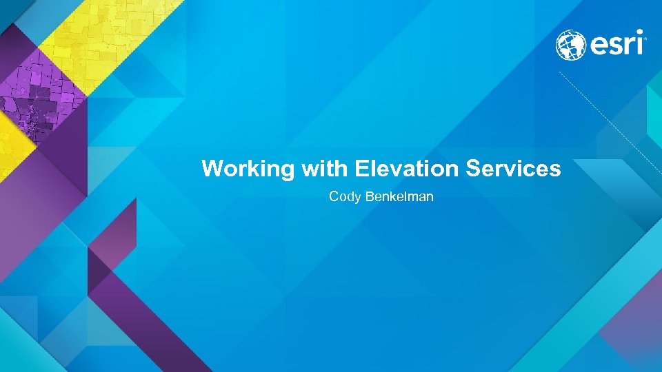 Working with Elevation Services Cody Benkelman 