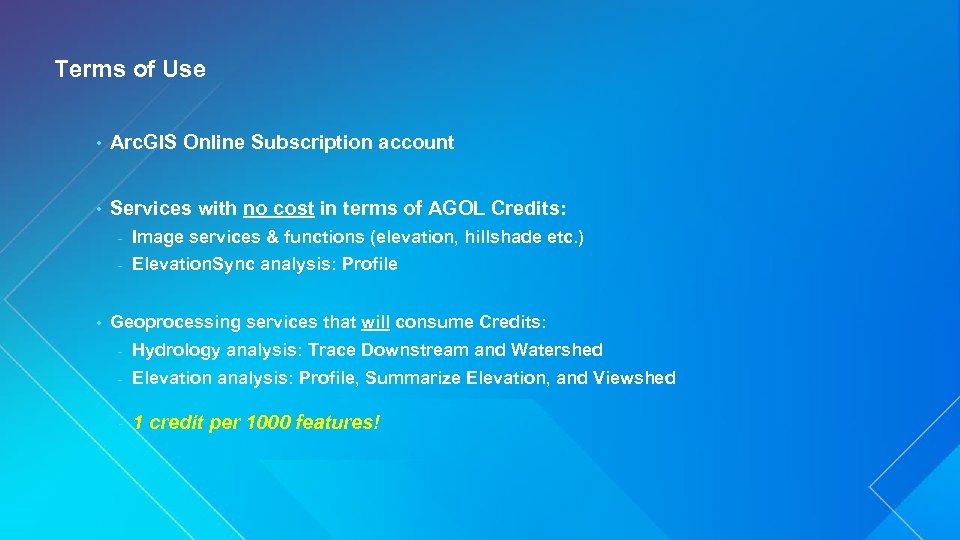 Terms of Use • Arc. GIS Online Subscription account • Services with no cost