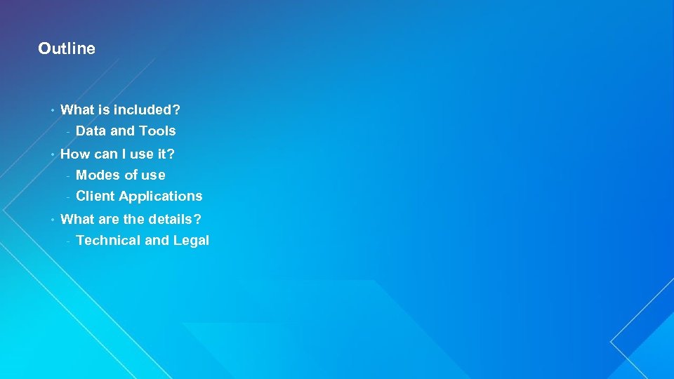 Outline • What is included? - Data and Tools • How can I use