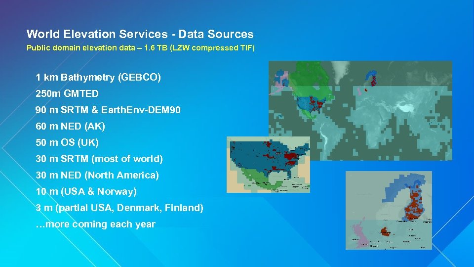 World Elevation Services - Data Sources Public domain elevation data – 1. 6 TB