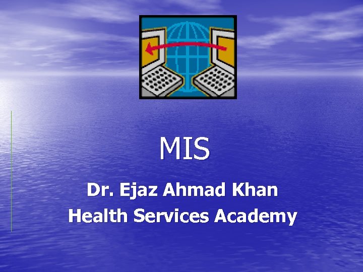 MIS Dr. Ejaz Ahmad Khan Health Services Academy 