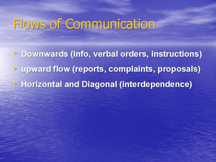 Flows of Communication • • • Downwards (info, verbal orders, instructions) upward flow (reports,