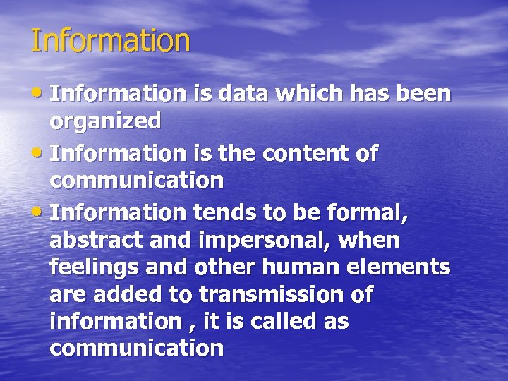 Information • Information is data which has been organized • Information is the content