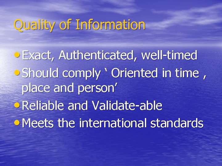 Quality of Information • Exact, Authenticated, well-timed • Should comply ‘ Oriented in time