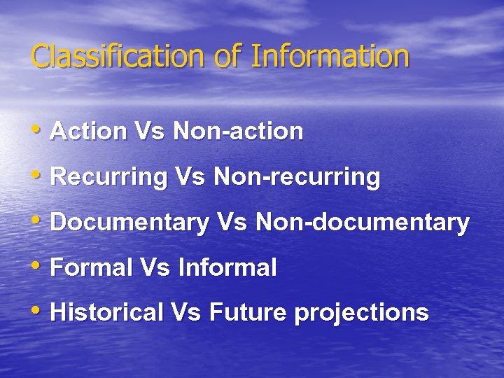 Classification of Information • Action Vs Non-action • Recurring Vs Non-recurring • Documentary Vs