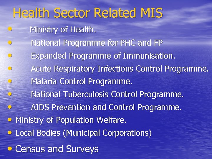 Health Sector Related MIS • Ministry of Health. • National Programme for PHC and