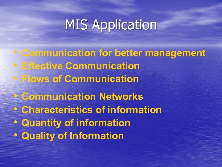 MIS Application • • Communication for better management Effective Communication Flows of Communication Networks