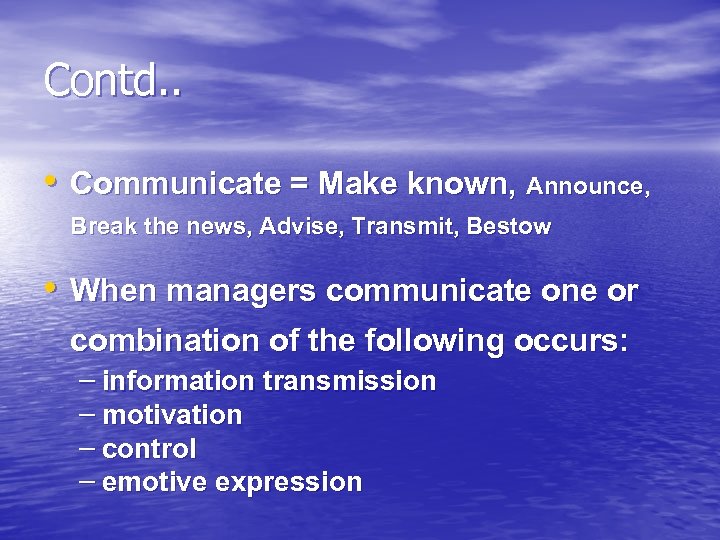 Contd. . • Communicate = Make known, Announce, Break the news, Advise, Transmit, Bestow