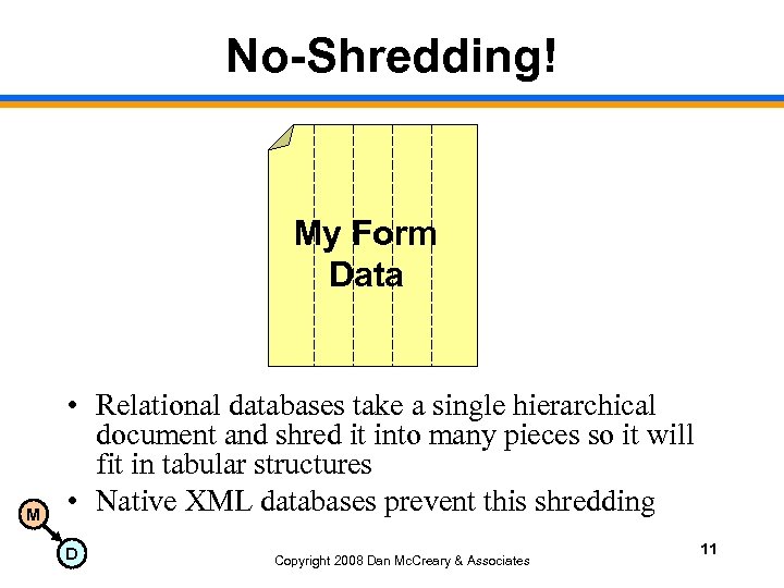 No-Shredding! My Form Data M • Relational databases take a single hierarchical document and