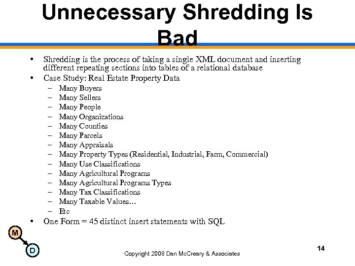 Unnecessary Shredding Is Bad • • Shredding is the process of taking a single