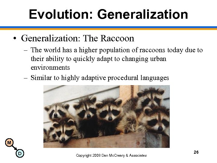 Evolution: Generalization • Generalization: The Raccoon – The world has a higher population of