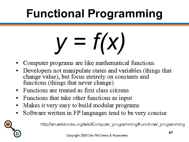 Functional Programming y = f(x) • Computer programs are like mathematical functions • Developers