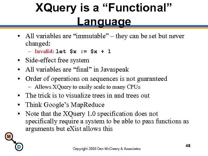 XQuery is a “Functional” Language • All variables are “immutable” – they can be