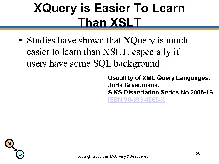 XQuery is Easier To Learn Than XSLT • Studies have shown that XQuery is