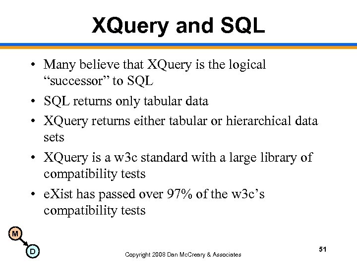 XQuery and SQL • Many believe that XQuery is the logical “successor” to SQL