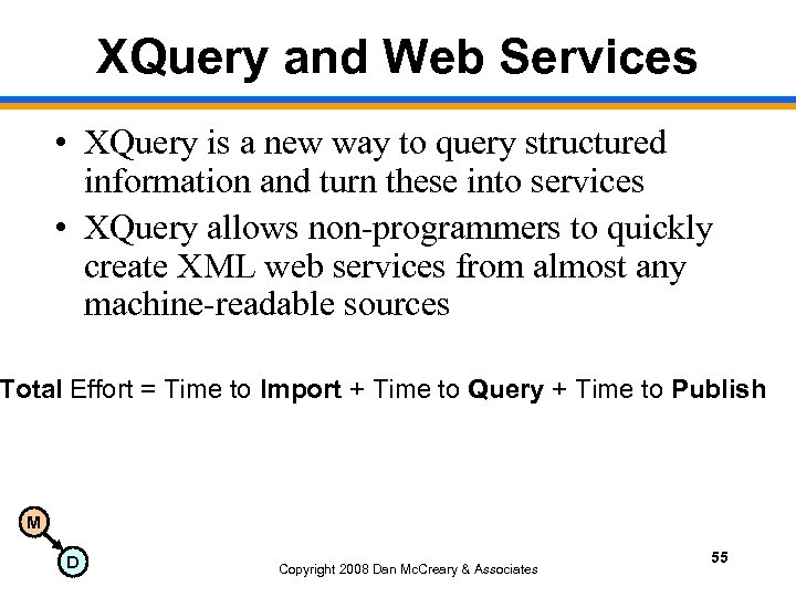 XQuery and Web Services • XQuery is a new way to query structured information